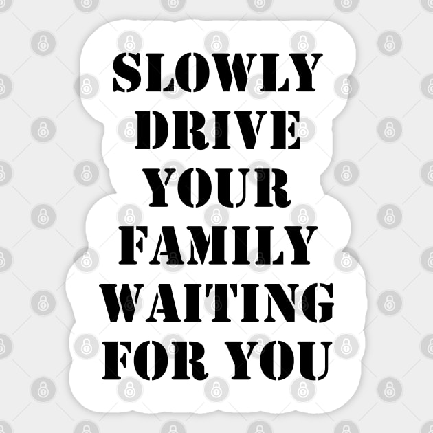 Slowly drive your family waiting for you Sticker by busines_night